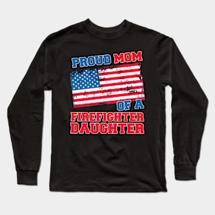 Proud Mom of a Firefighter Daughter Long Sleeve T-Shirt